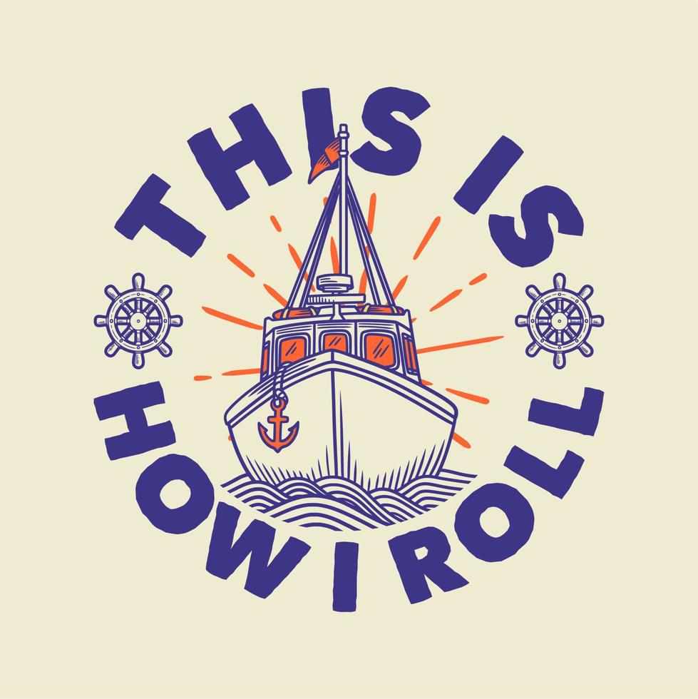 vintage slogan typography this is how i roll for t shirt design vector