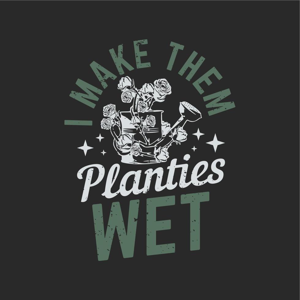 t shirt design i make them planties wet with watering can wrapped by roses and gray background vintage illustration vector
