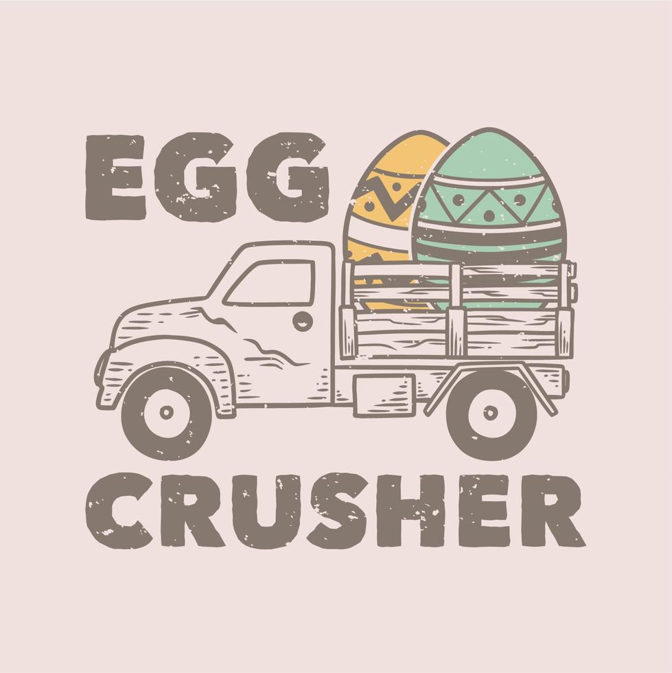 vintage slogan typography egg crusher for t shirt design vector