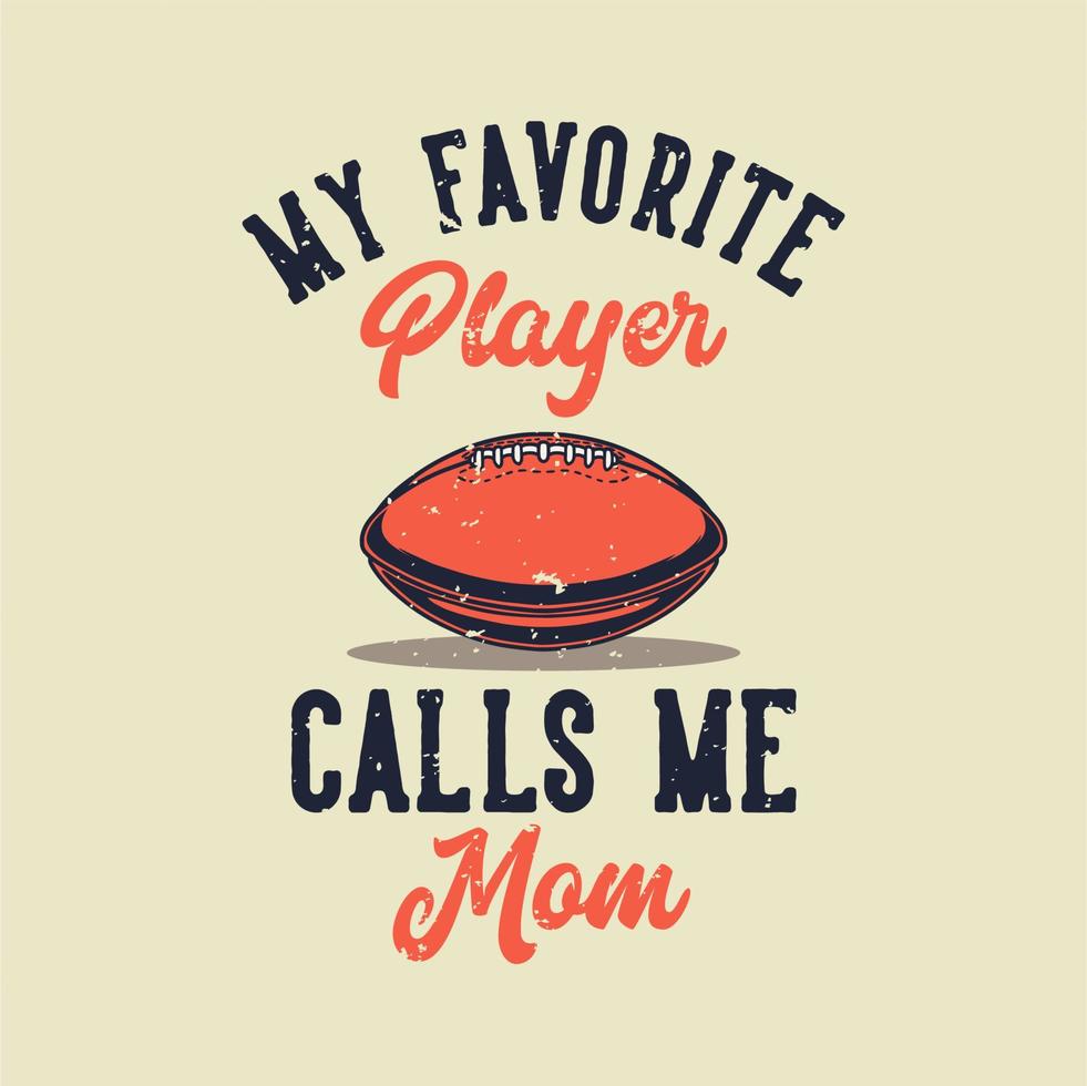 vintage slogan typography my favorite player calls me mom for t shirt design vector