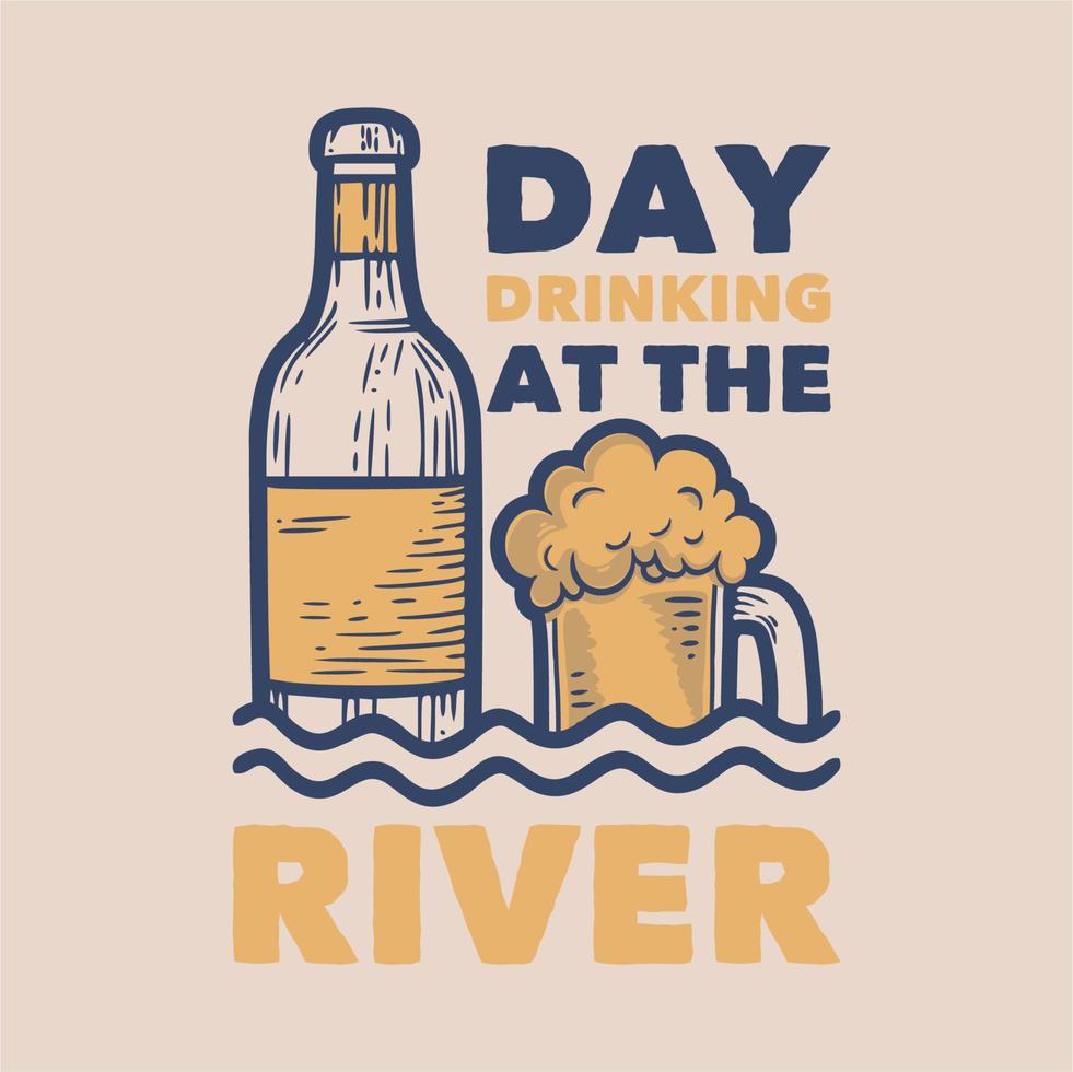 día de la tipografía del lema vintage bebiendo en el río para el diseño de la camiseta vector