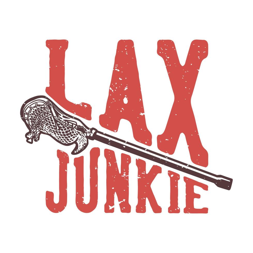 diseño de camiseta lema tipografía drogadicto laxo con lacrosse stick ilustración vintage vector