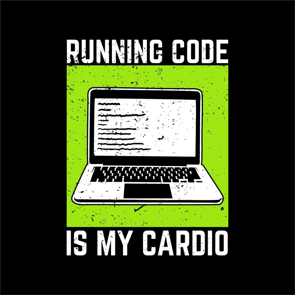 t shirt design running code is my cardio and black background vintage illustration vector