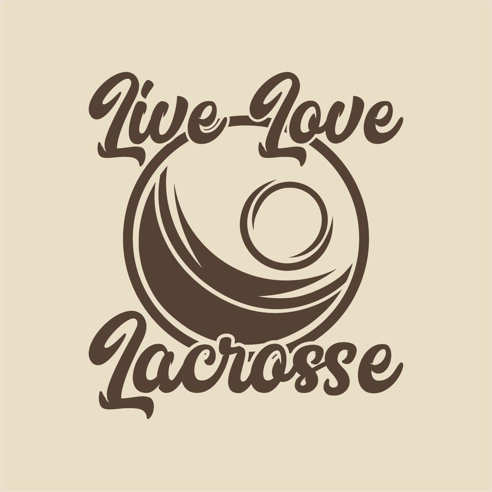 tipografía de lema vintage live love lacrosse para diseño de camiseta vector