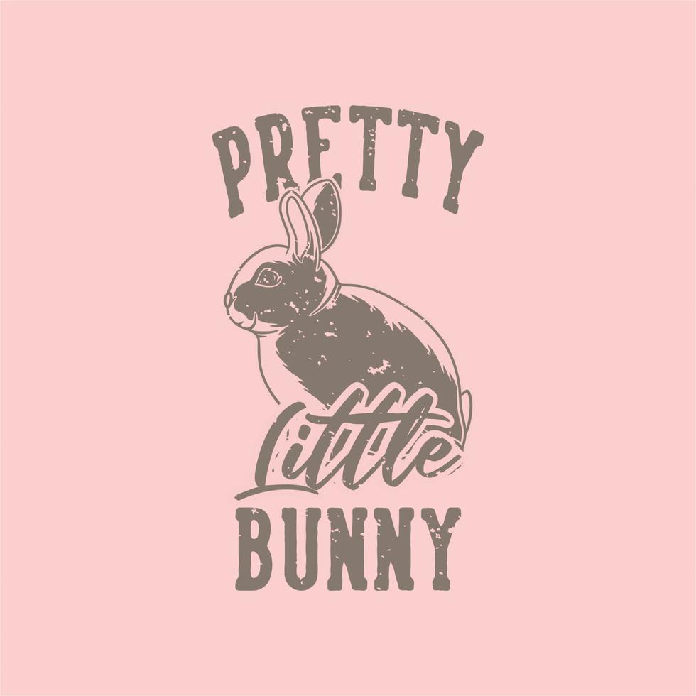 vintage slogan typography pretty little bunny for t shirt design vector