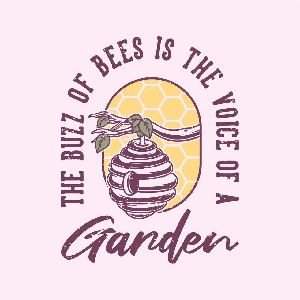 vintage slogan typography the buzz of bees is the voice of a garden for t shirt design vector