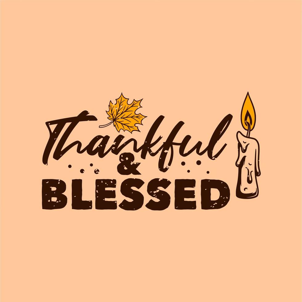 vintage slogan typography thankful blessed for t shirt design vector