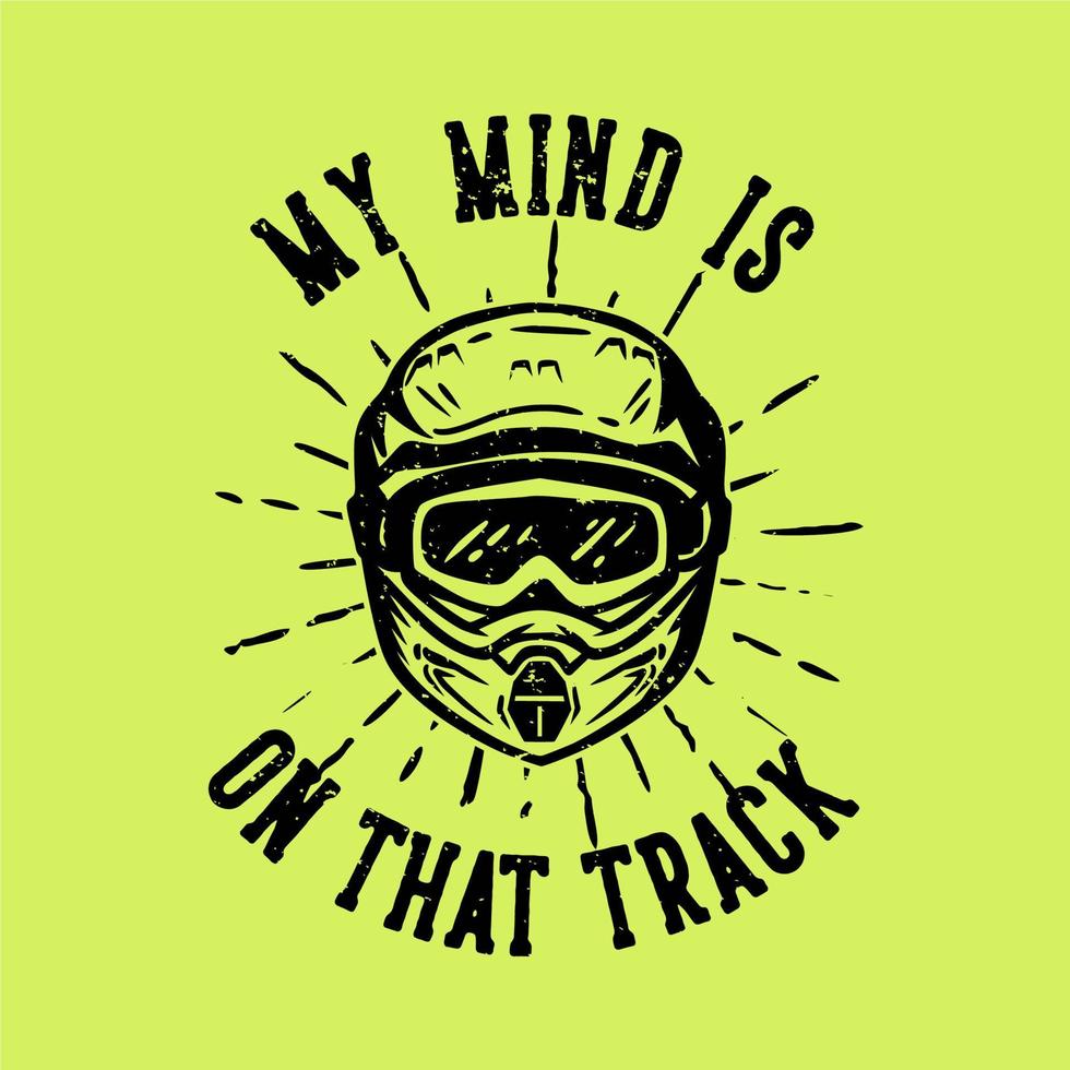 diseño de camiseta tipografía lema mi mente está en esa pista con ilustración vintage de casco de motocross vector