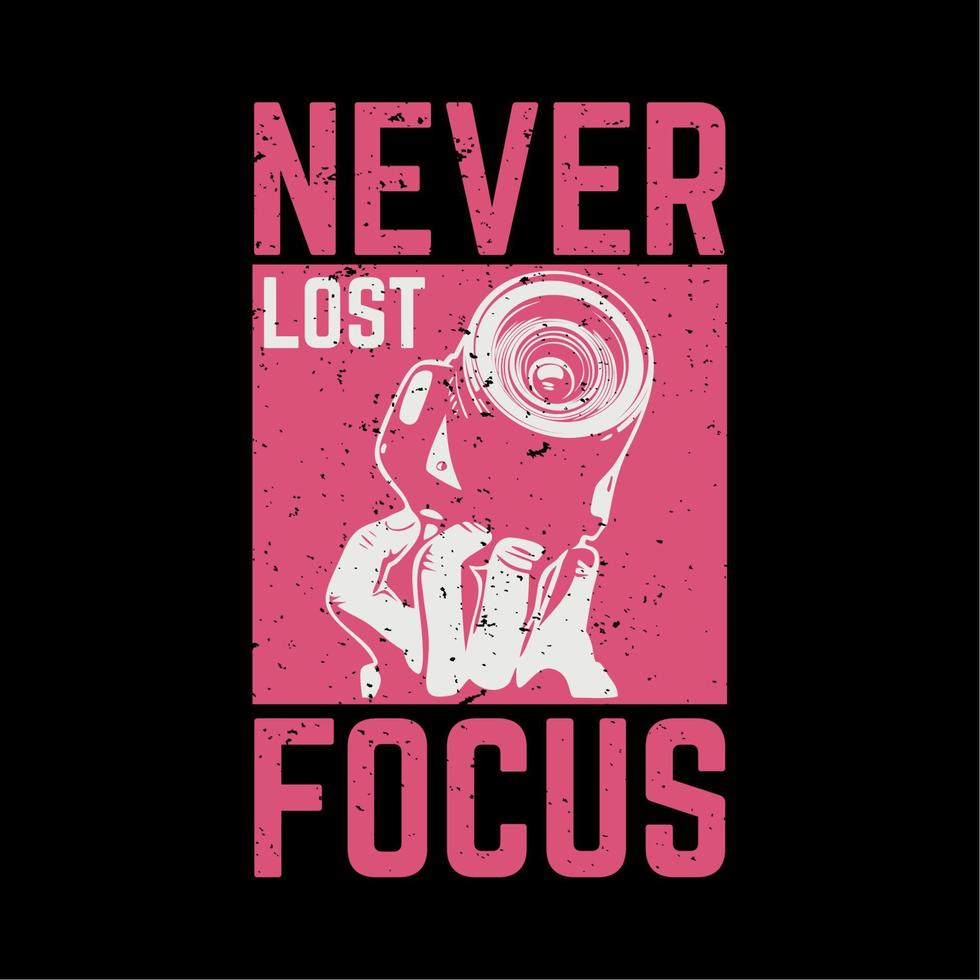 t shirt design never lost focus with hand holding a camera and black background vintage illustration vector