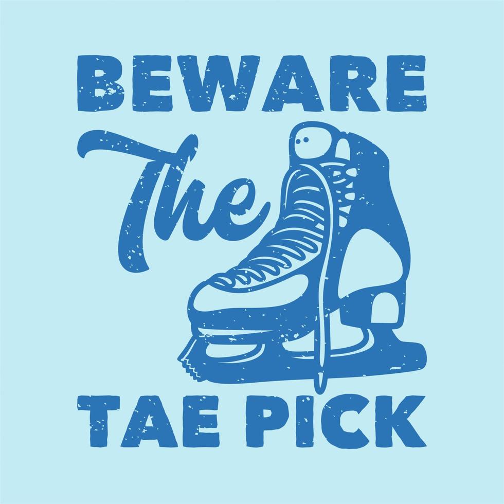 vintage slogan typography beware the tae pick for t shirt design vector