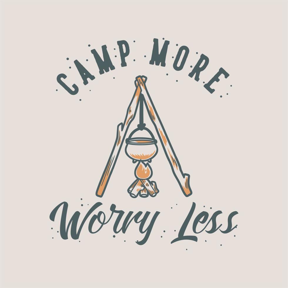 vintage slogan typography came more worry less for t shirt design vector