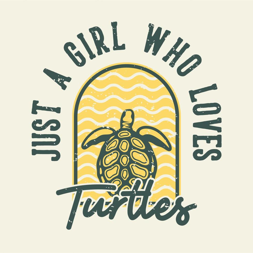 tipografía de eslogan vintage solo una chica que ama las tortugas para el diseño de camisetas vector