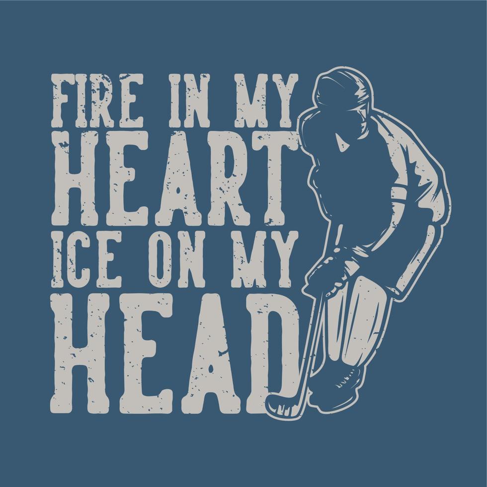 t shirt design fire in my hear ice on my head with hockey player vintage illustration vector
