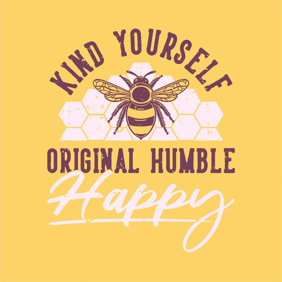 vintage slogan typography kind yourself original humble happy for t shirt design vector