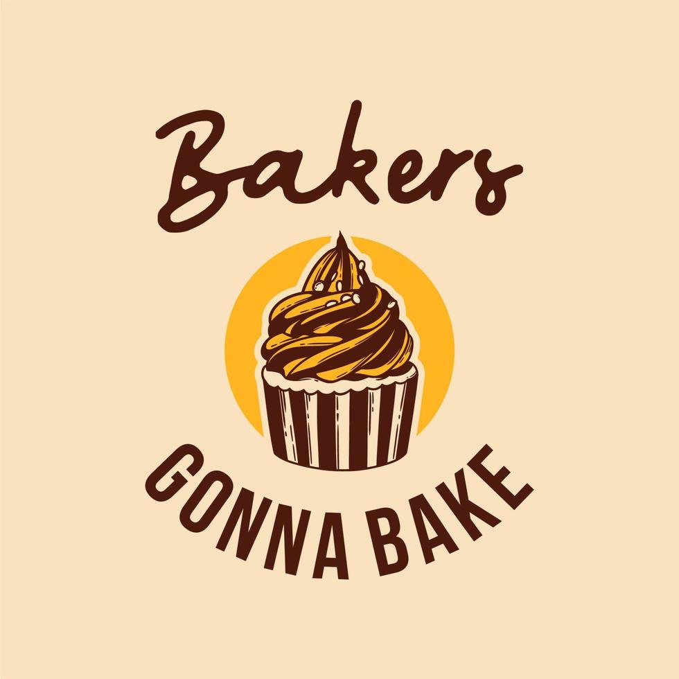 vintage slogan typography bakers gonna bake for t shirt design vector