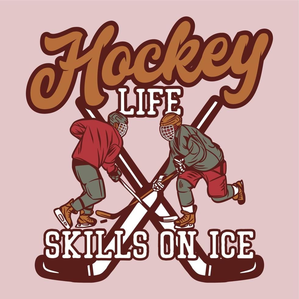 Diseño de camiseta, habilidad para la vida de hockey sobre hielo con dos jugadores de hockey, ilustración vintage vector