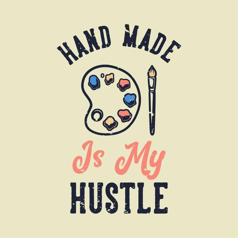 vintage slogan typography hand made is my hustle for t shirt design vector