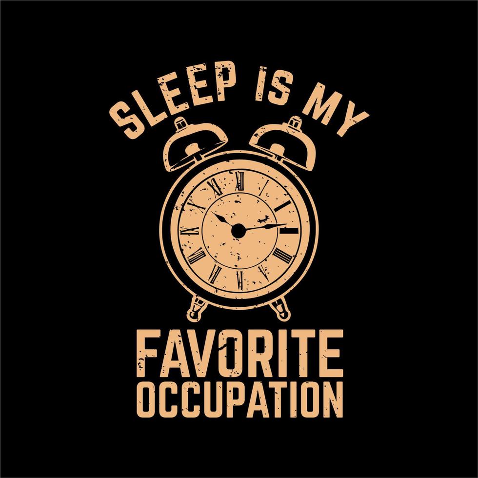 diseño de camiseta el sueño es mi ocupación favorita con reloj despertador y fondo negro ilustración vintage vector