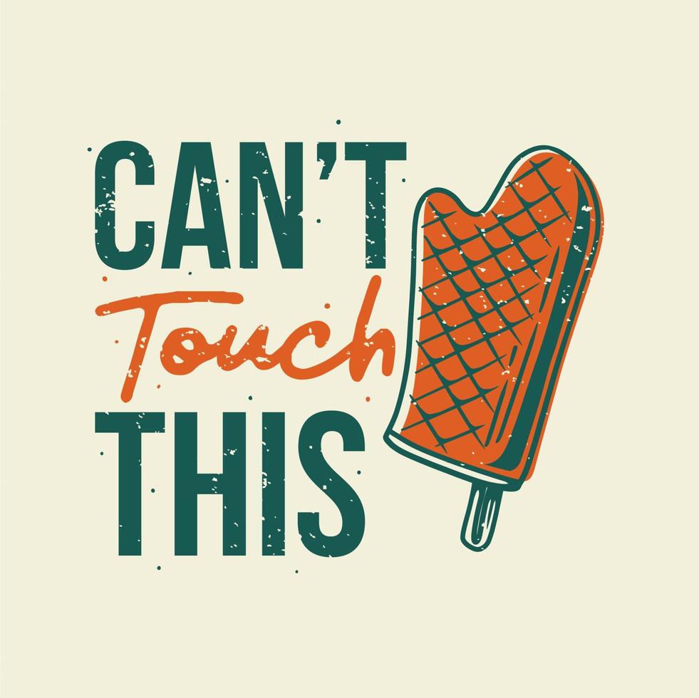 vintage slogan typography can't touch this for t shirt design vector