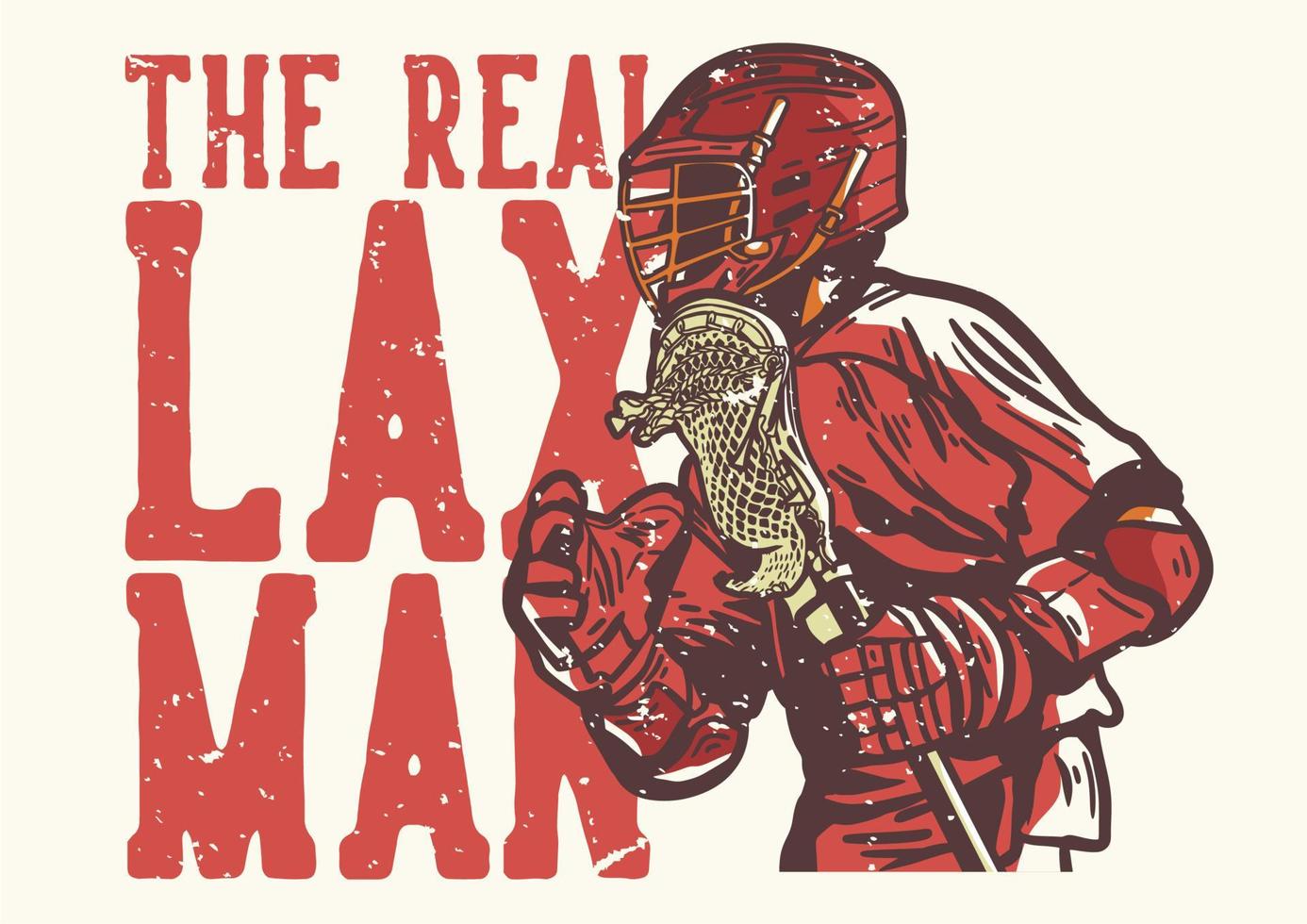 T-shirt design slogan typography the real lax man with man holding lacrosse stick while playing lacrosse vector