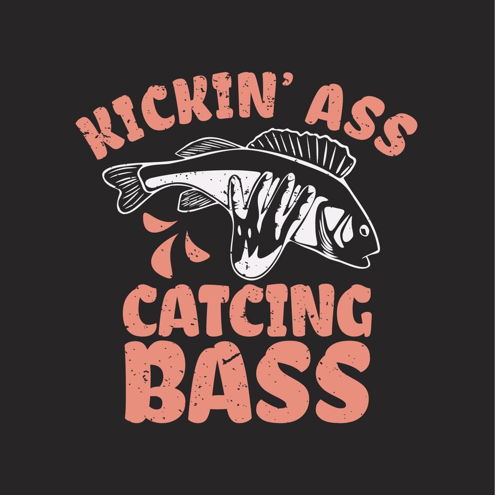 diseño de camiseta pateando el culo atrapando el bajo con la mano sosteniendo el pescado y el fondo negro ilustración vintage vector