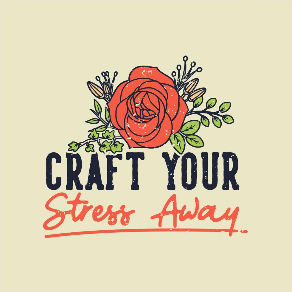 vintage slogan typography craft your stress away for t shirt design vector
