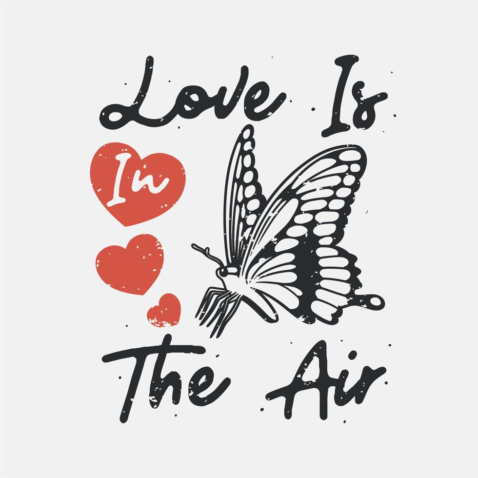 vintage slogan typography love is in the air for t shirt design vector