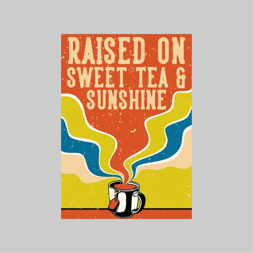 vintage poster design raised on sweet tea sunshine retro illustration vector