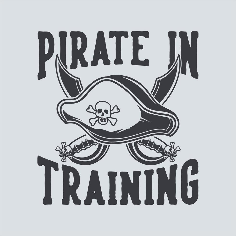 pirata de tipografía de lema vintage en entrenamiento para diseño de camiseta vector