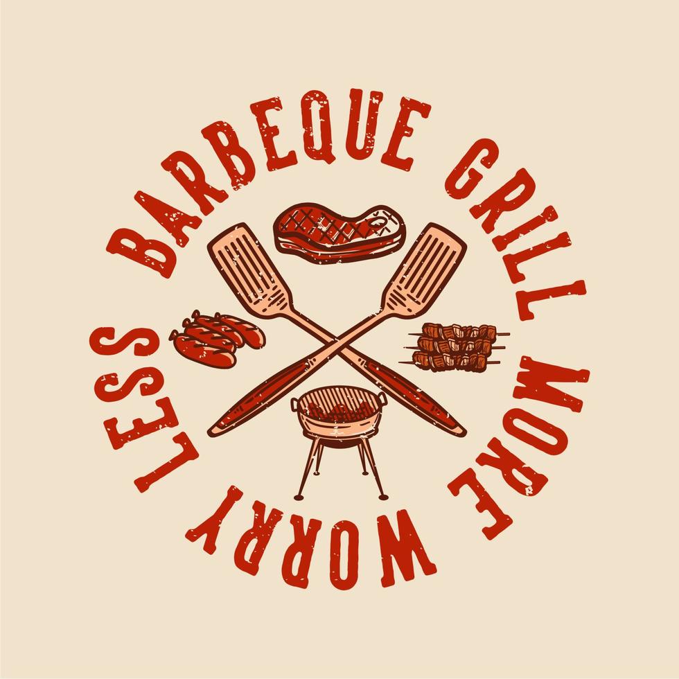 t-shirt design barbeque grill more worry less with barbeque element vintage illustration vector