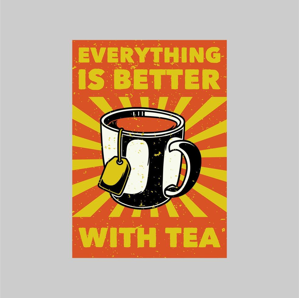 vintage poster design everything is better with tea retro illustration vector