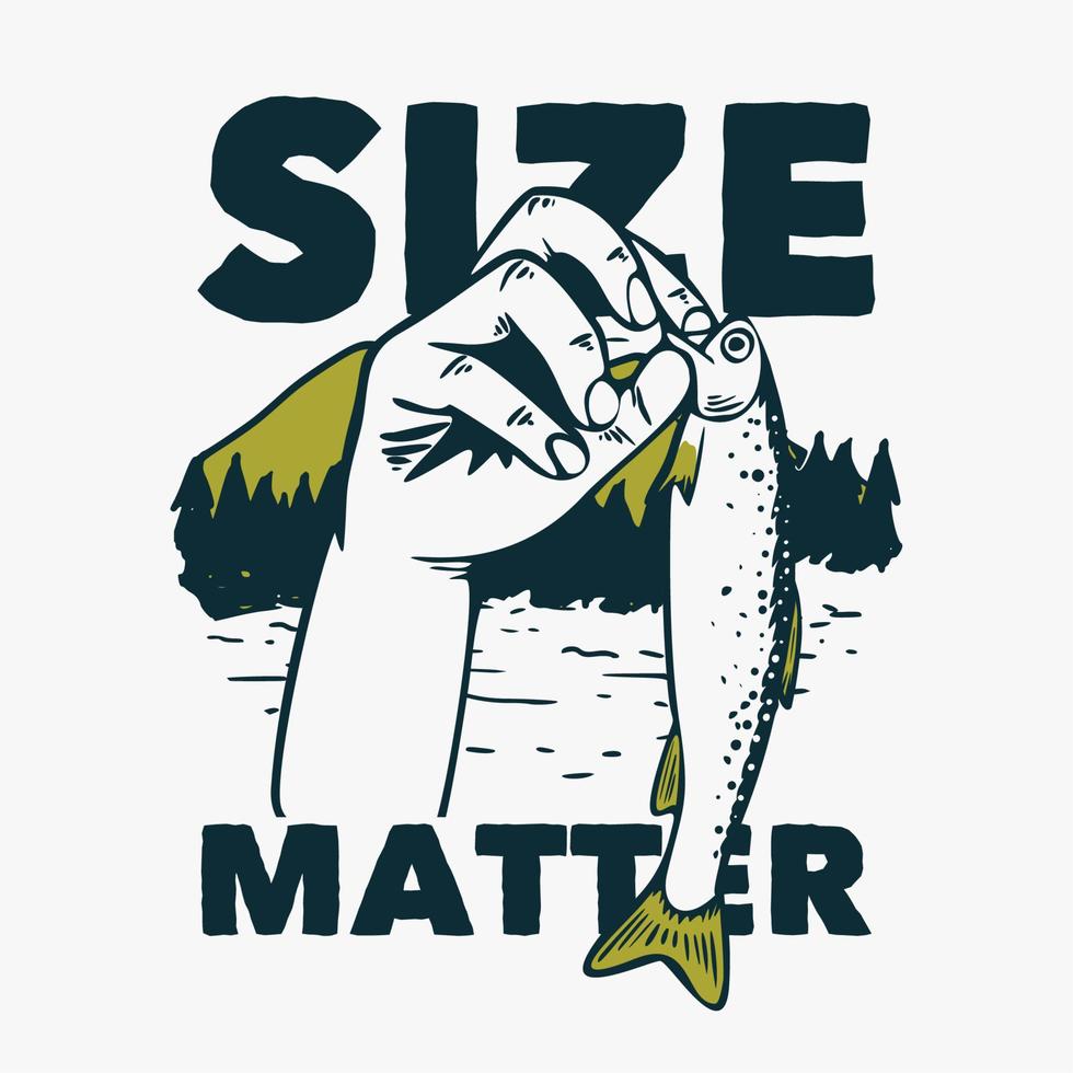 t shirt design size matter with hand grabbing small fish vintage illustration vector