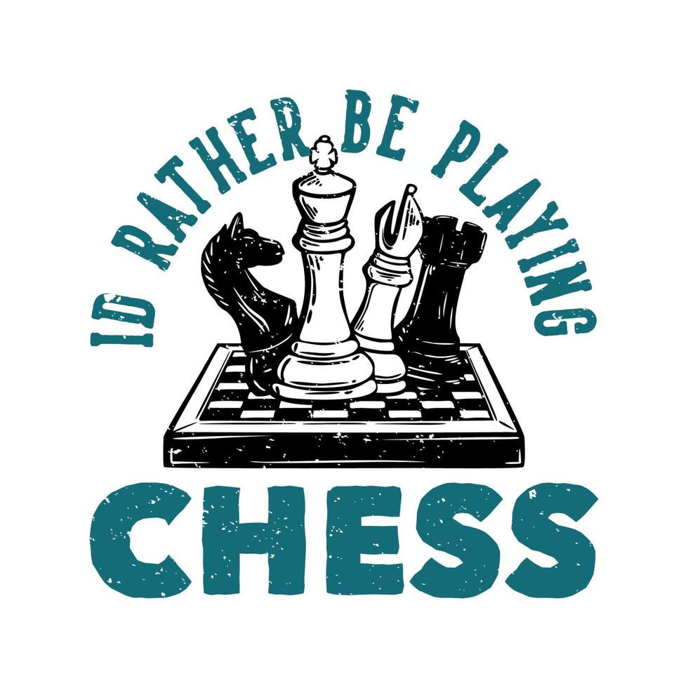 logo design i'd rather be playing chess with chess vintage illustration vector