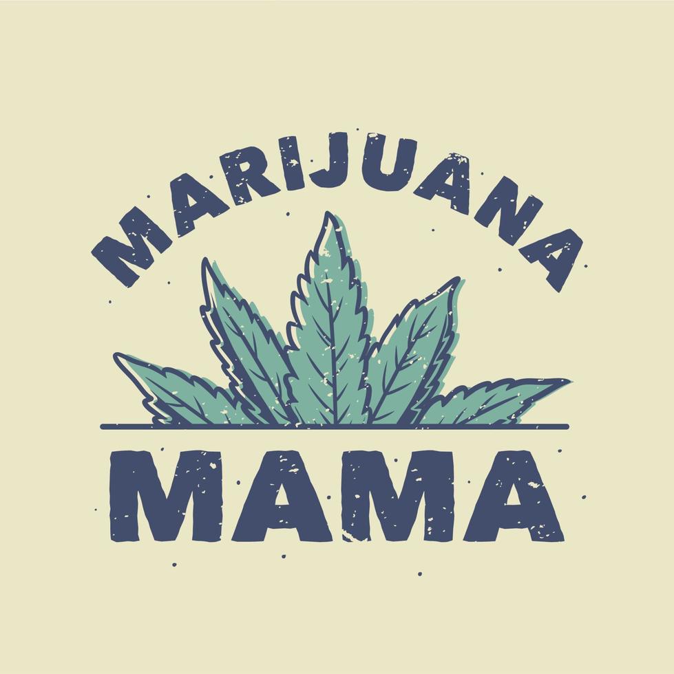 vintage slogan typography marijuana mama for t shirt design vector