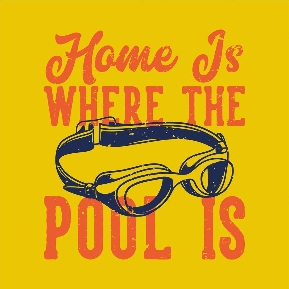 vintage slogan typography home is where the pool is for t shirt design vector