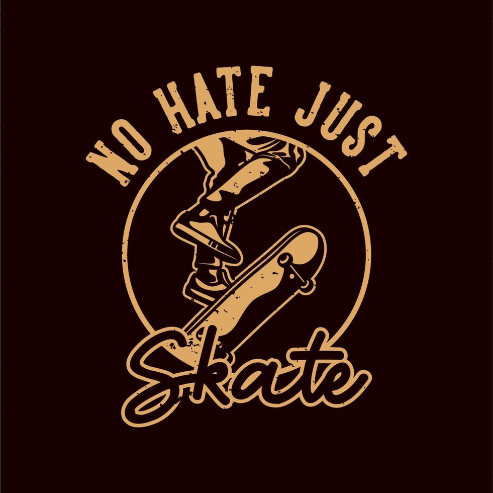 vintage slogan typography no hate just skate for t shirt design vector