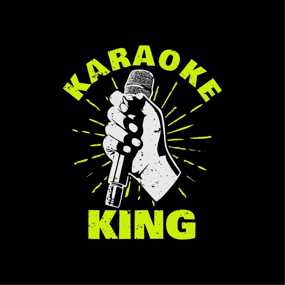 diseño de camiseta rey de karaoke con mano sosteniendo un micrófono y fondo negro ilustración vintage vector