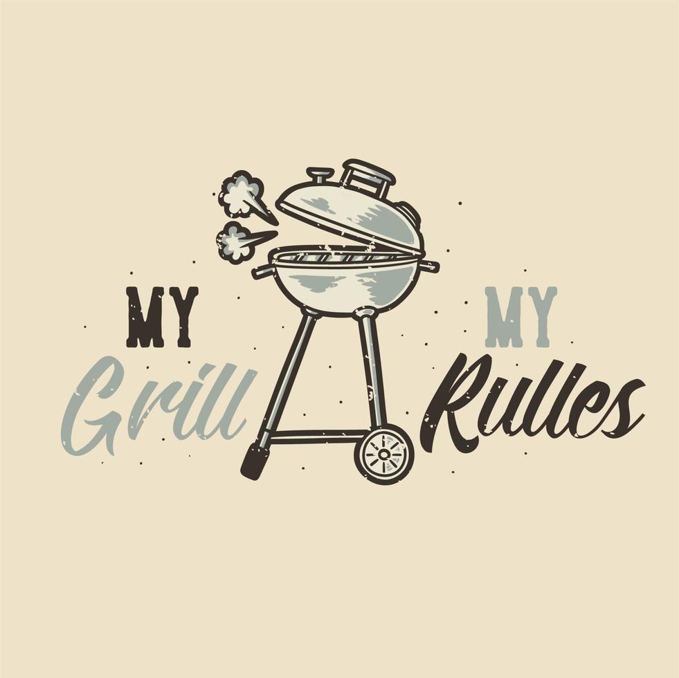 vintage slogan typography my grill my rules for t shirt design vector