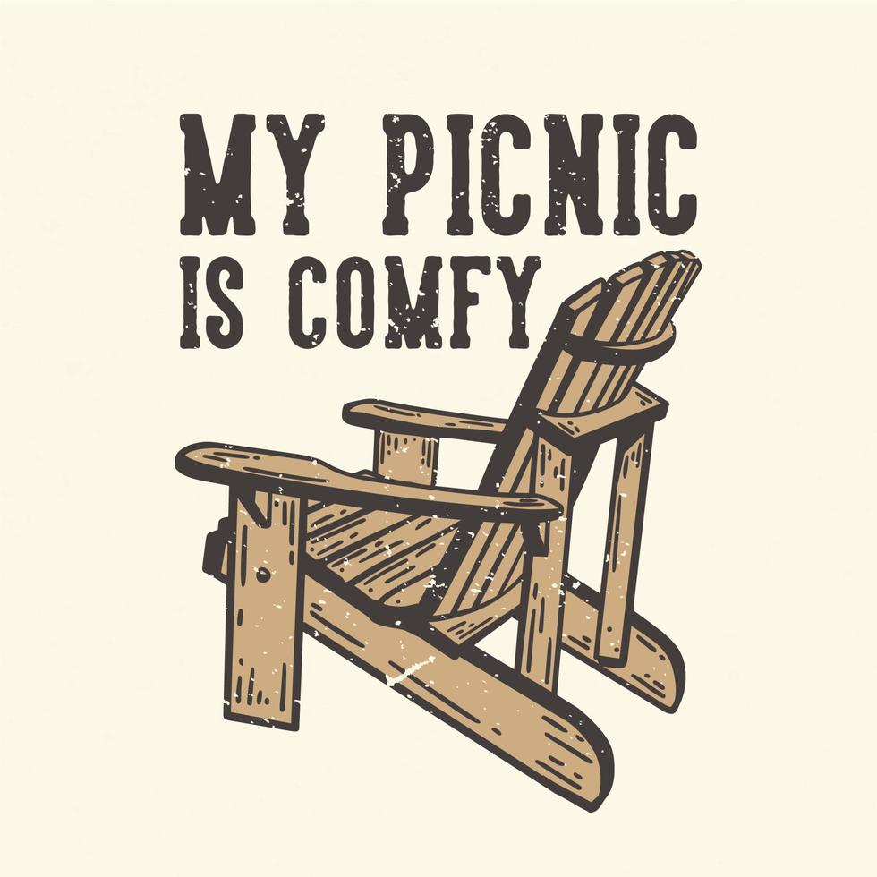 diseño de camisetas tipografía de lema mi picnic es cómodo con ilustración vintage de silla de madera de picnic vector