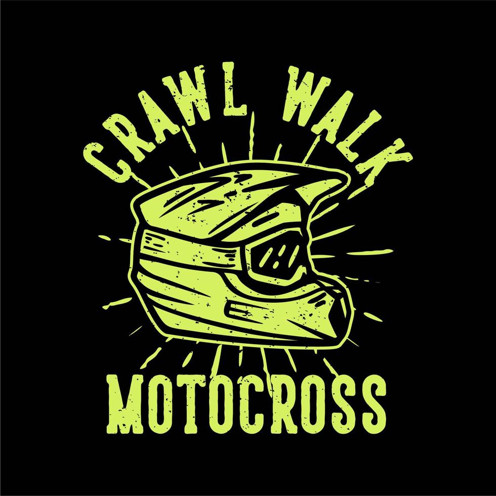 diseño de camiseta lema tipografía gatear caminar motocross con casco de motocross ilustración vintage vector