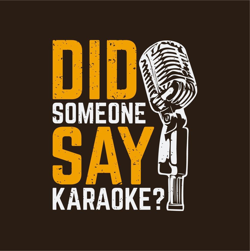 t shirt design did someone say karaoke with microphone and brown background vintage illustration vector