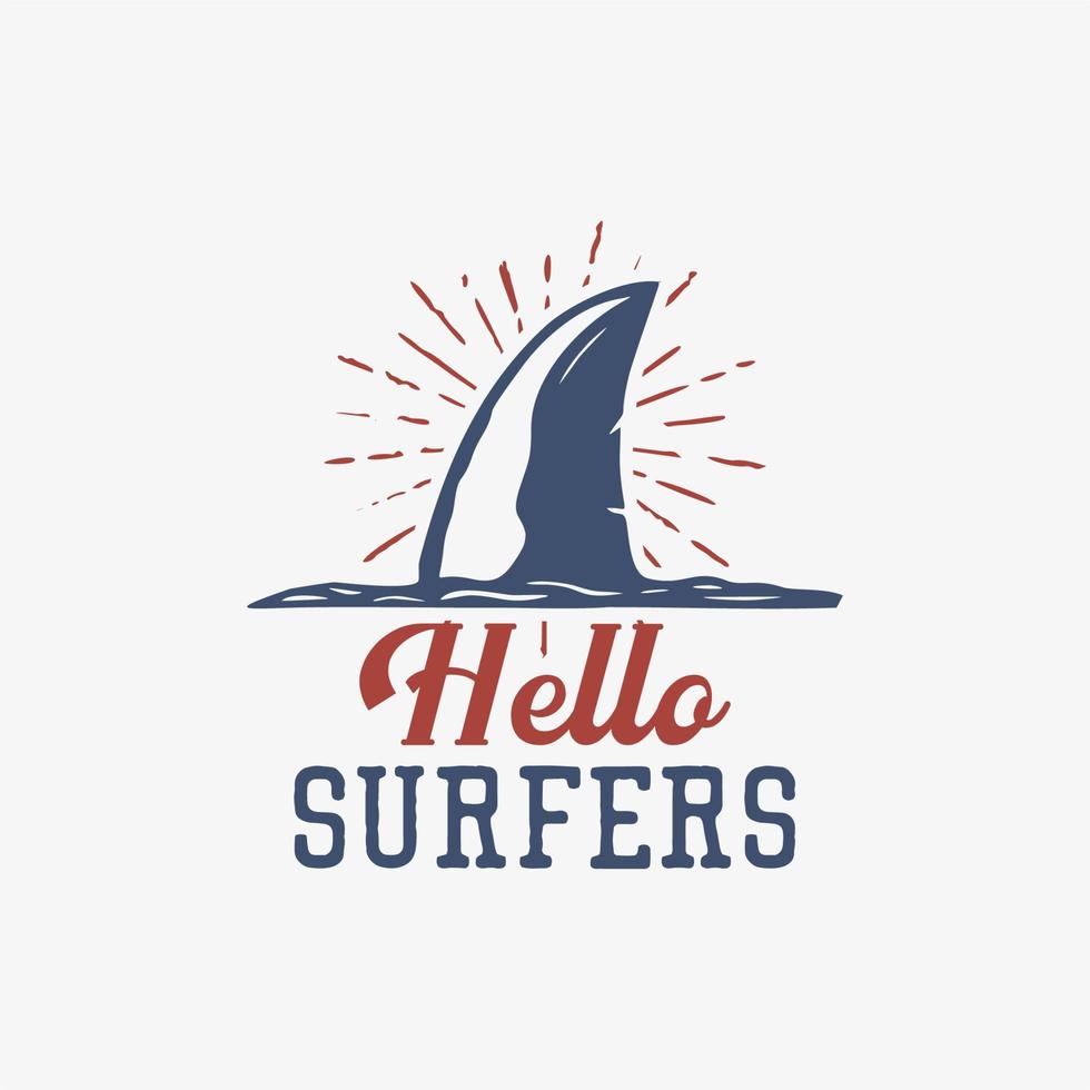 diseño de camiseta hola surfistas con aletas de tiburón ilustración vintage vector