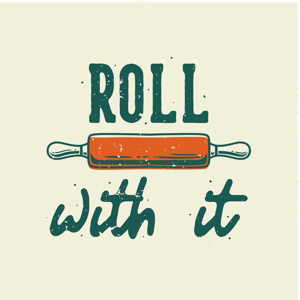 vintage slogan typography roll with it for t shirt design vector