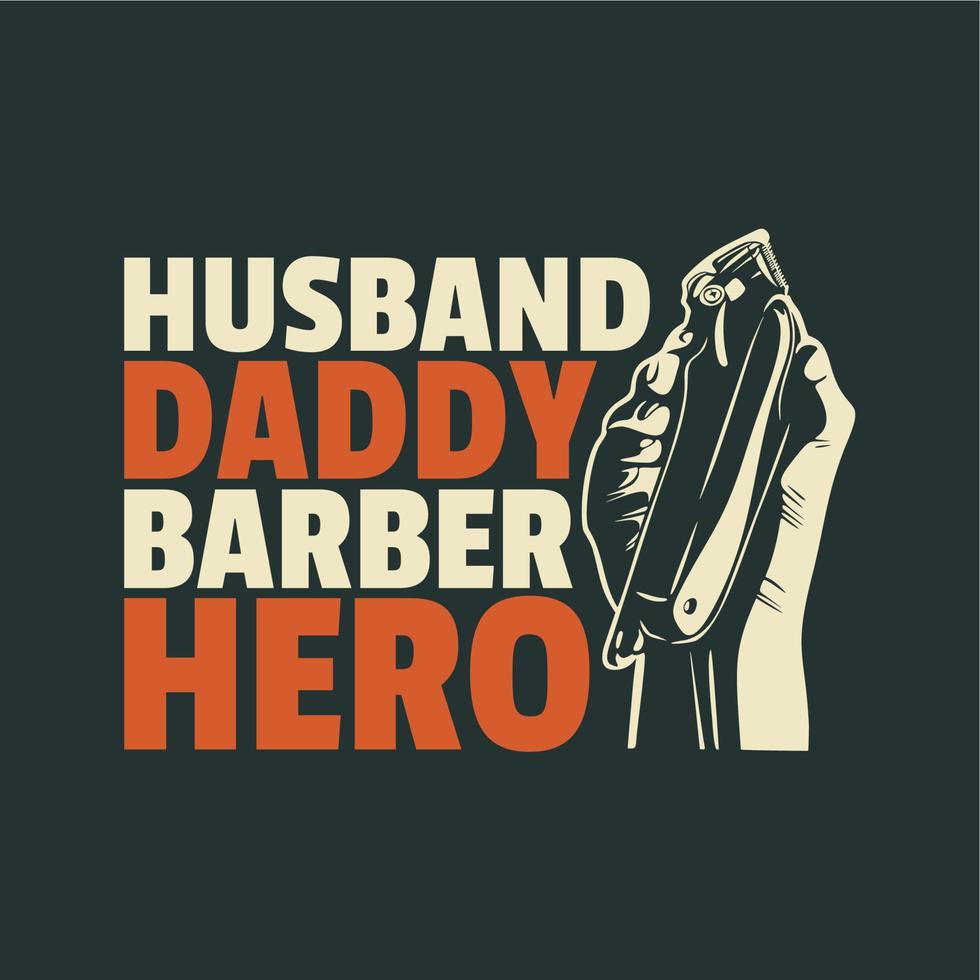diseño de camiseta marido papá barbero héroe con mano sosteniendo una cortadora de cabello con fondo gris ilustración vintage vector