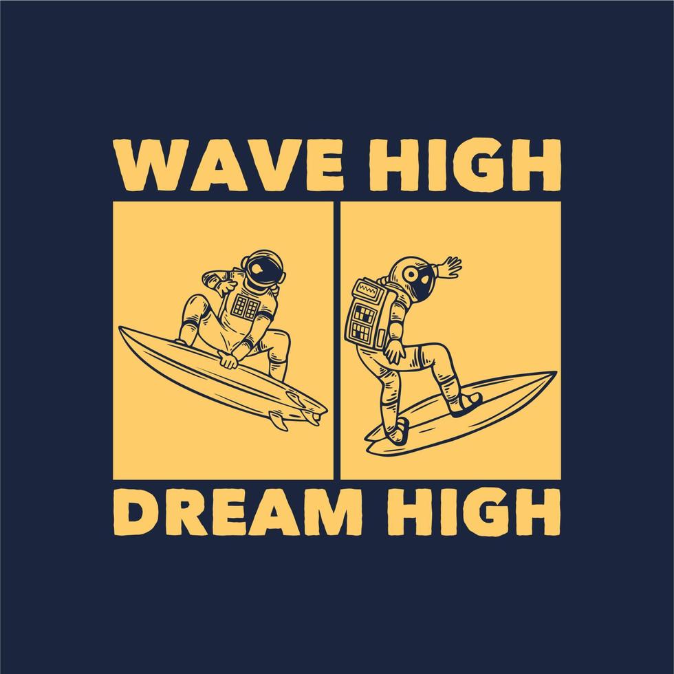 t shirt design wave high dream high with astronaut surfing vintage illustration vector