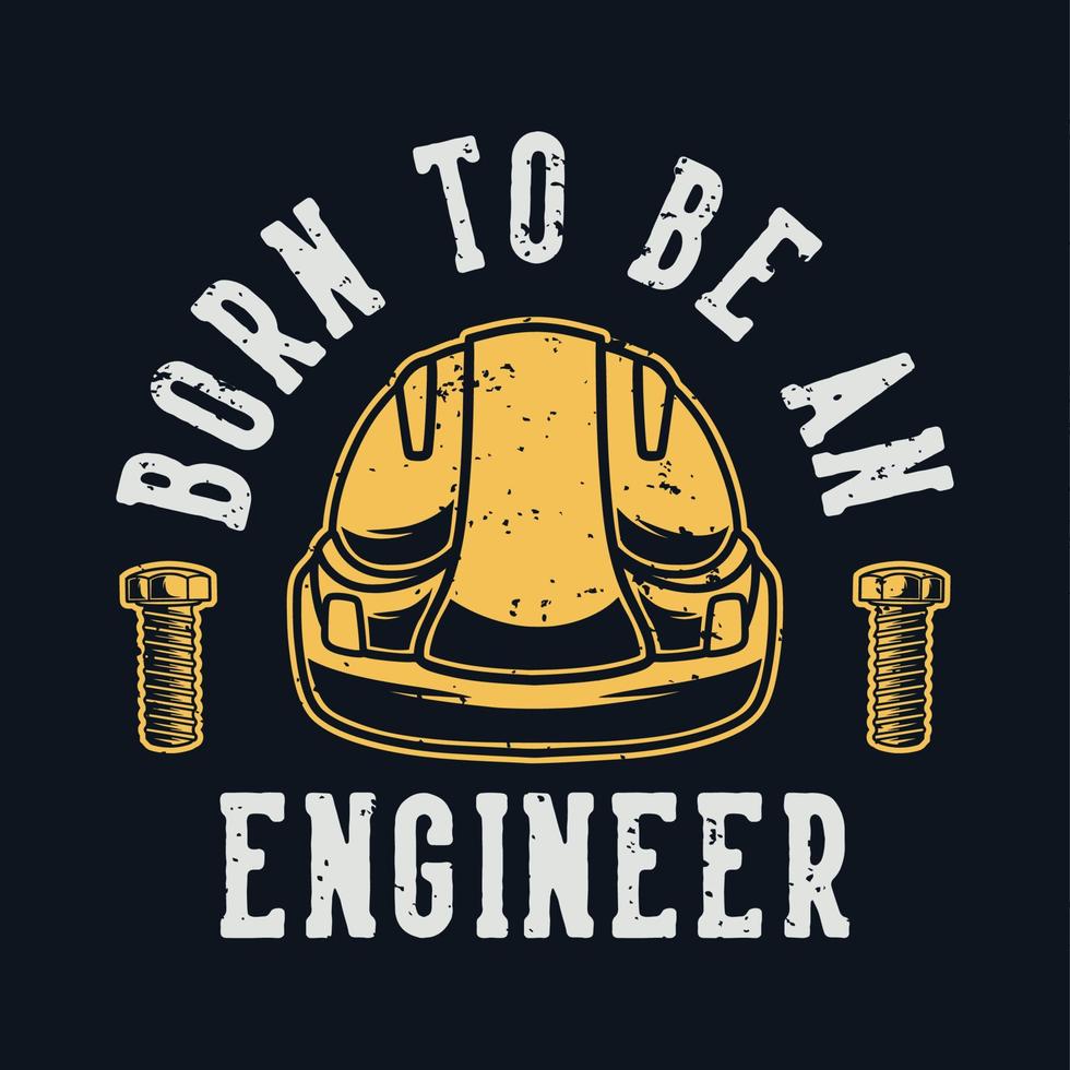 tipografía de eslogan vintage nacido para ser un ingeniero para el diseño de camisetas vector