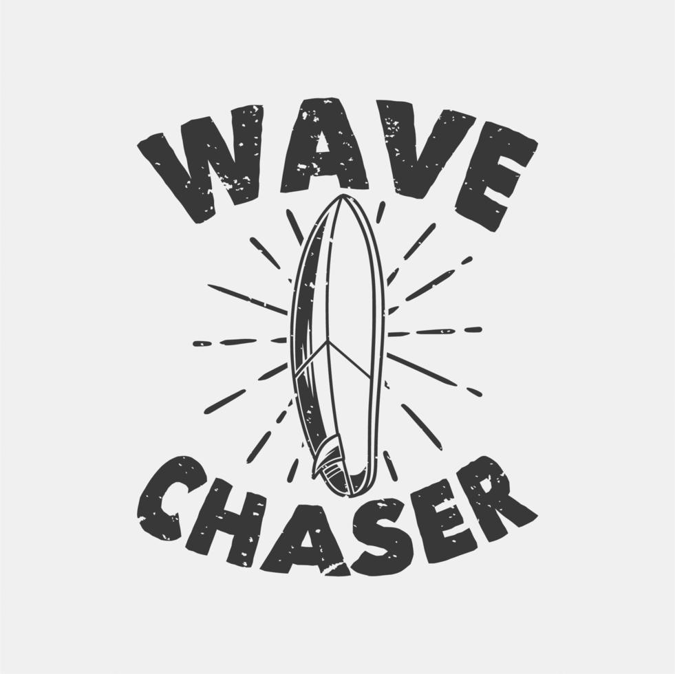 vintage slogan typography wave chaser for t shirt design vector