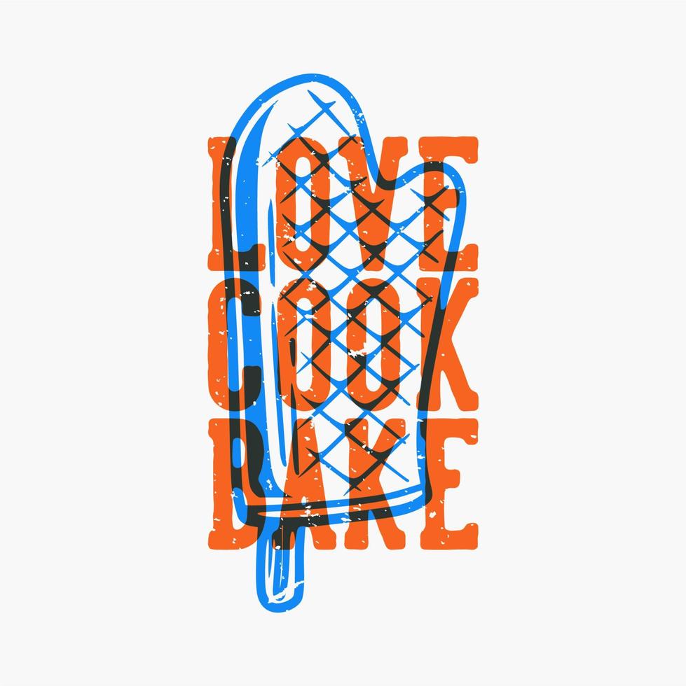 vintage slogan typography love cook bake for t shirt design vector