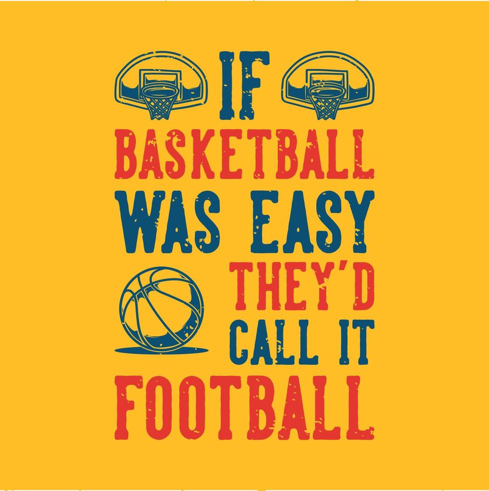 vintage slogan typography if basketball was easy they'd call it football for t shirt design vector