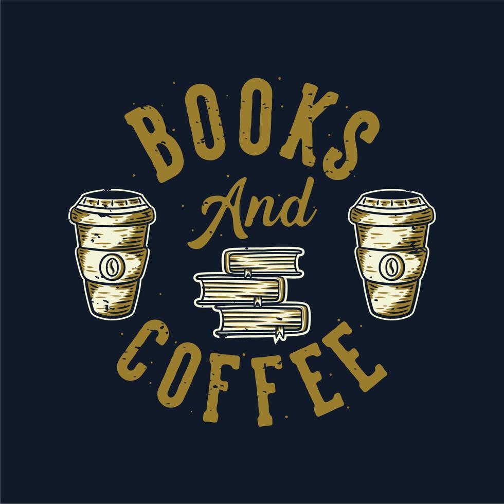 libros de tipografía de lema vintage y café para el diseño de camisetas vector